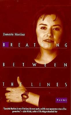 Breathing Between the Lines: Poems by Demetria Martínez