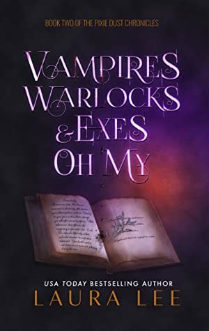 Vampires, Warlocks, And Exes ~ Oh My! by Laura Lee