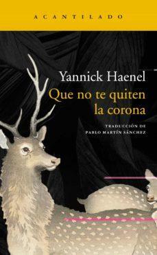 Que no te quiten la corona by Yannick Haenel