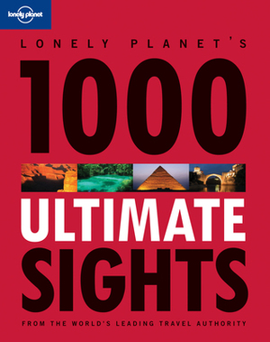 1000 Ultimate Sights by Andrew Bain, Lonely Planet