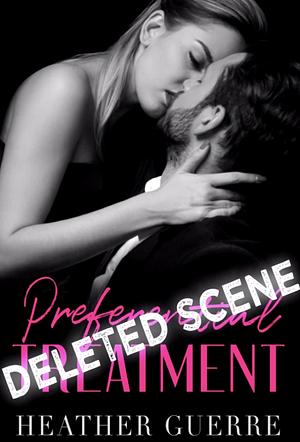 Preferential Treatment- Deleted Scene by Heather Guerre