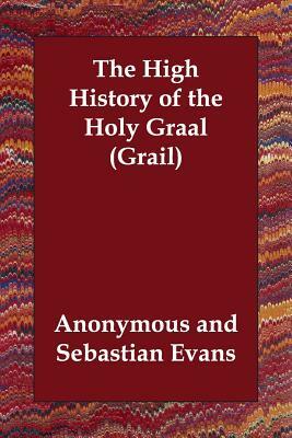 The High History of the Holy Graal (Grail) by 