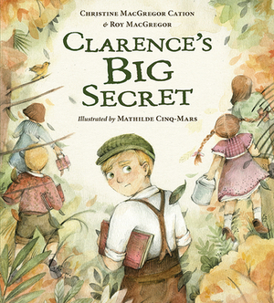Clarence's Big Secret by Roy MacGregor, Christine MacGregor Cation