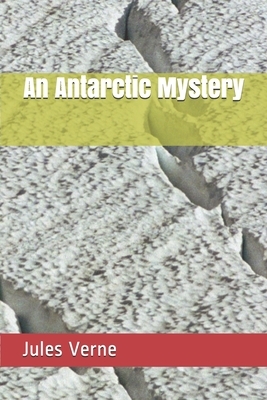 An Antarctic Mystery by Jules Verne