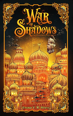 War of Shadows by Emma V.R. Noyes