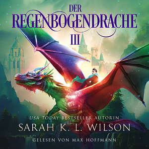 Die Drachenschule - Der Regenbogendrache 3 by Sarah K.L. Wilson