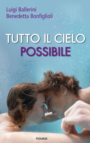 Tutto il cielo possibile by Luigi Ballerini, Benedetta Bonfiglioli