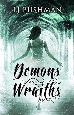 Demons and Wraiths by L.J. Bushman