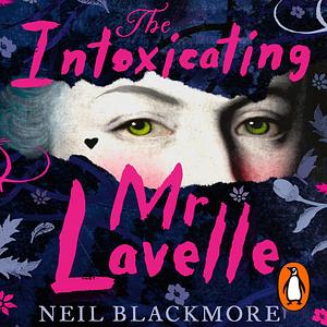 The Intoxicating Mr Lavelle by Neil Blackmore