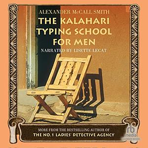 The Kalahari Typing School for Men by Alexander McCall Smith