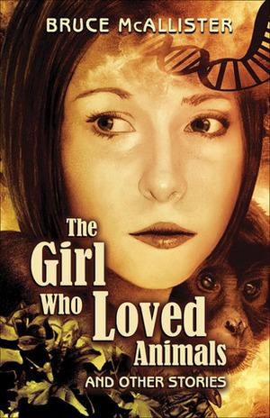 The Girl Who Loved Animals and Other Stories by Bruce McAllister
