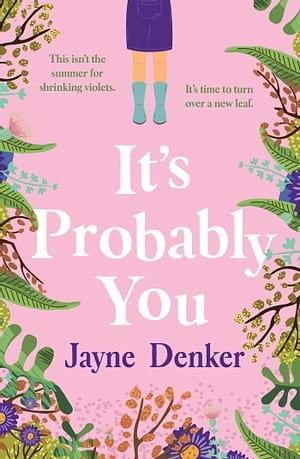 It's Probably You by Jayne Denker