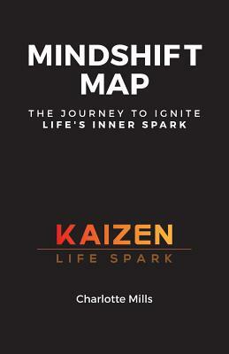 MindShift Map: The Journey to Ignite Life's Inner Spark by Charlotte Mills