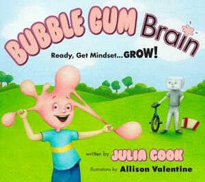 Bubble Gum Brain: Ready, Get Mindset...Grow!! by Julia Cook