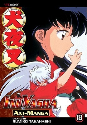 Inuyasha Ani-Manga, Vol. 18 by Rumiko Takahashi