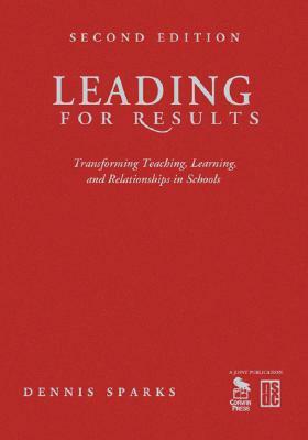 Leading for Results: Transforming Teaching, Learning, and Relationships in Schools by 