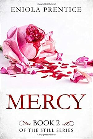 Mercy: Book two the Still series by Eniola Prentice