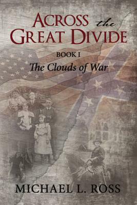 Across the Great Divide: Book 1 the Clouds of War by Michael Ross