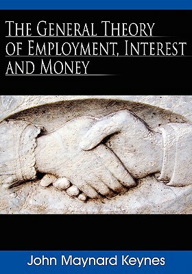 The General Theory of Employment, Interest, and Money by John Maynard Keynes