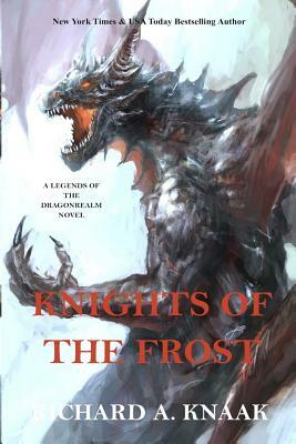 Legends of the Dragonrealm: Knights of the Frost by Richard A. Knaak