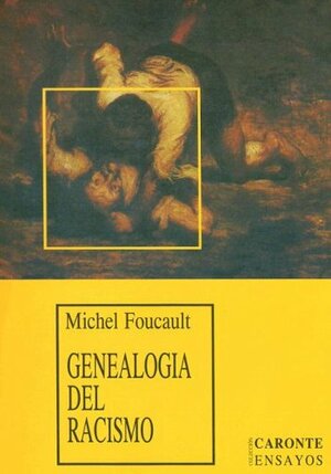 Genealogía del racismo. De la guerra de las razas al racismo de Estado by Michel Foucault