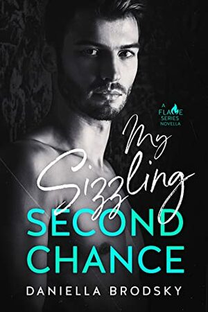 My Sizzling Second Chance (Flame Series Book 0) by Daniella Brodsky