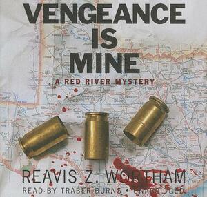 Vengeance Is Mine by Reavis Z. Wortham