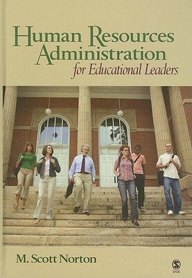 Human Resources Administration for Educational Leaders by M. Scott Norton