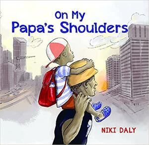 On My Papa's Shoulders by Niki Daly