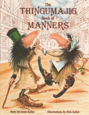 The Thingumajig Book of Manners by Dick Keller, Irene Keller