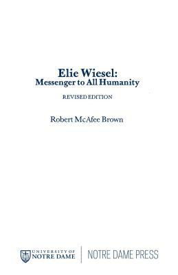 Elie Wiesel: Messenger to All Humanity, Revised Edition by Robert McAfee Brown