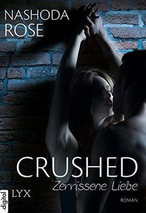 Crushed - Zerrissene Liebe by Nashoda Rose