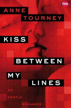 Kiss Between My Lines by Anne Tourney