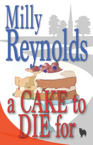 A Cake To Die For by Milly Reynolds