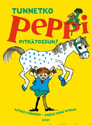 Tunnetko Peppi Pitkatossun? by Ingrid Nyman, Astrid Lindgren
