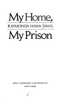 My Home, My Prison by Raymonda Hawa Tawil