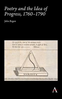 Poetry and the Idea of Progress, 1760-90 by John Regan