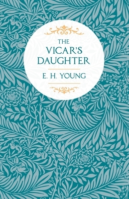 The Vicar's Daughter by E. H. Young