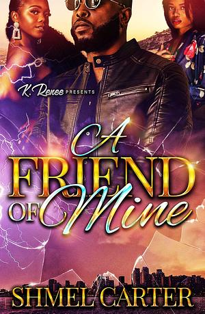 A Friend Of Mine by Shmel Carter, Shmel Carter