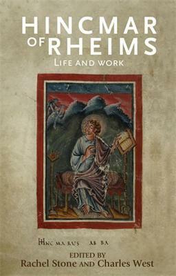 Hincmar of Rheims: Life and Work by Rachel Stone, Charles West