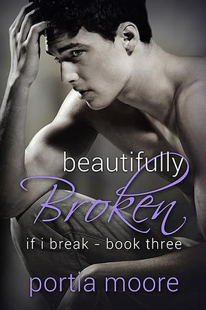 Beautifully Broken by Portia Moore