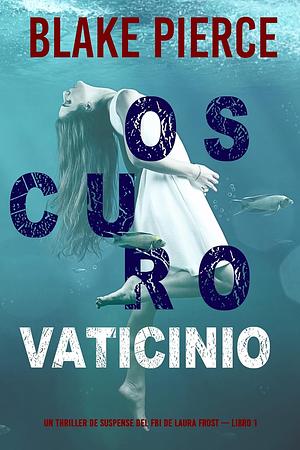 Oscuro Vaticinio by Blake Pierce