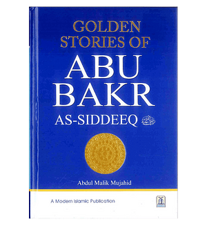 Golden Stories of Abu Bakr As-Siddeeq by Abdul Malik Mujahid