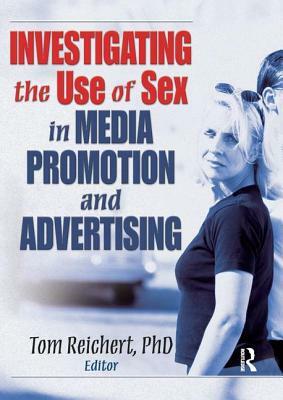 Investigating the Use of Sex in Media Promotion and Advertising by 