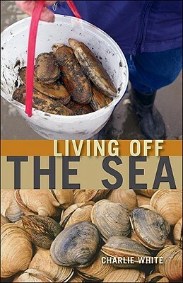 Living Off the Sea by Charlie White