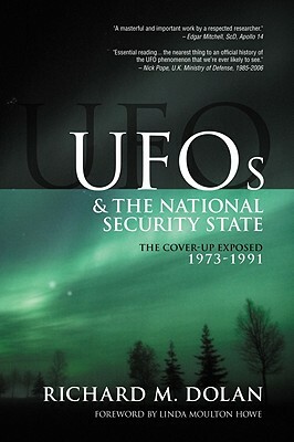 UFOs and the National Security State: The Cover-Up Exposed, 1973-1991 by Richard M. Dolan