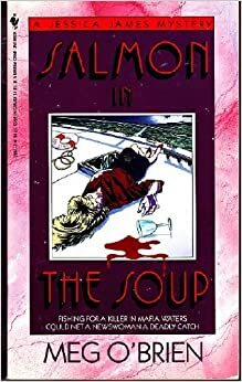 Salmon in the Soup by Meg O'Brien