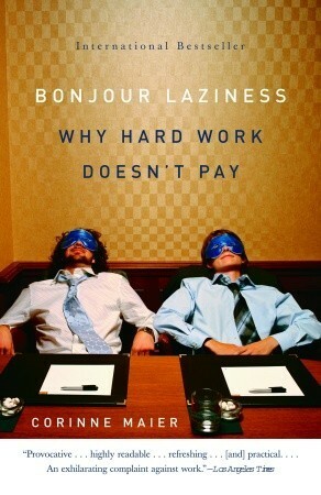 Bonjour Laziness: Why Hard Work Doesn't Pay by Corinne Maier, Sophie Hawkes