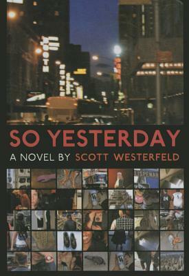 So Yesterday by Scott Westerfeld