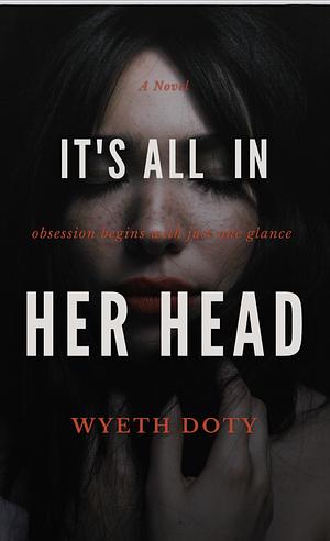 It's All in Her Head by Wyeth Doty